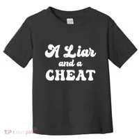 Cheater A Liar And A Cheat Cheater Toddler T-Shirt thumb 0