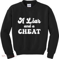 Cheater A Liar And A Cheat Cheater Kids Sweatshirt thumb 0