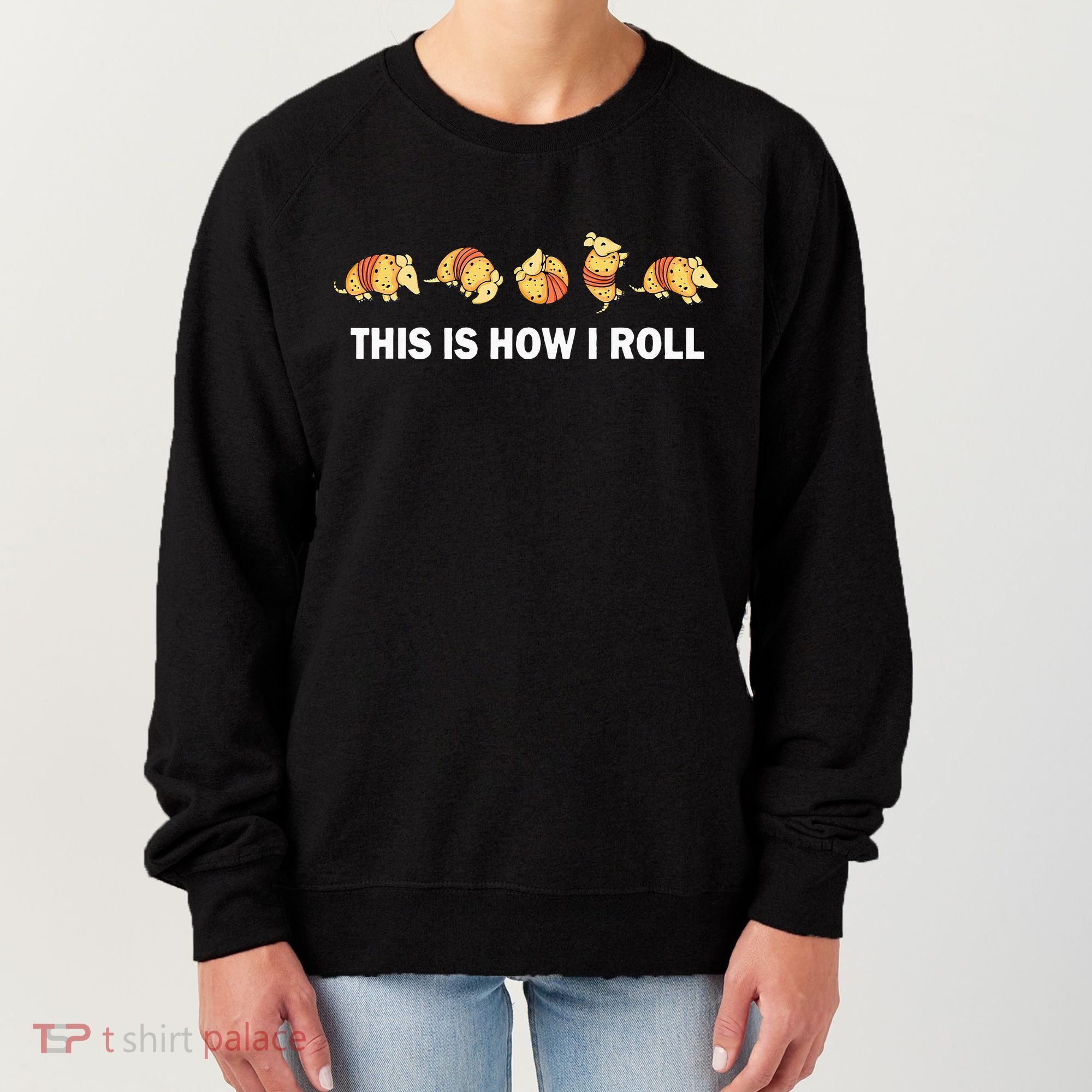 Cute Armadillo Lover This Is How I Roll Armadillo Women's Sweatshirt