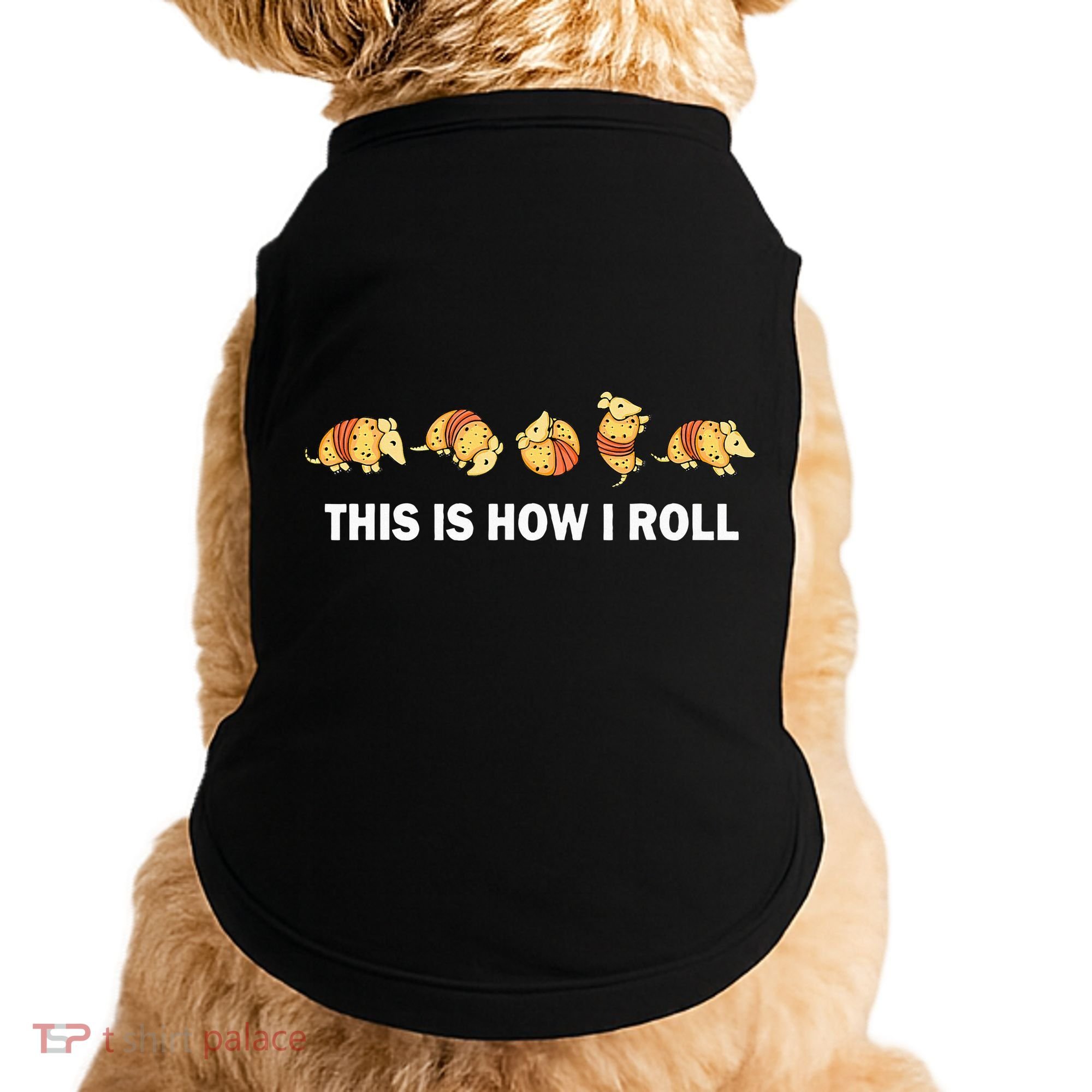 Cute Armadillo Lover This Is How I Roll Armadillo Doggie Tank