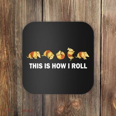 Cute Armadillo Lover This Is How I Roll Armadillo Coaster