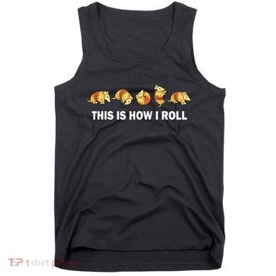 Cute Armadillo Lover This Is How I Roll Armadillo Tank Top