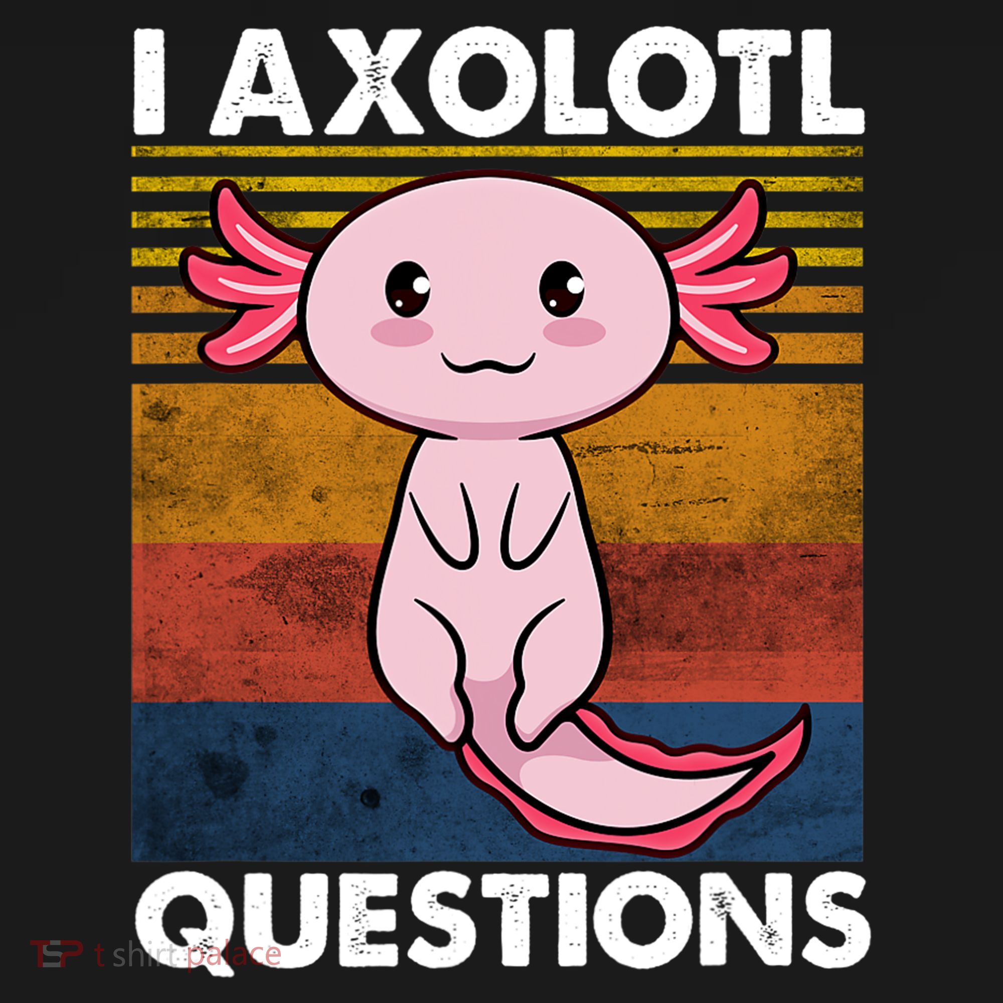 Cute Axolotl Lover Funny I Axolotl Questions Backpack