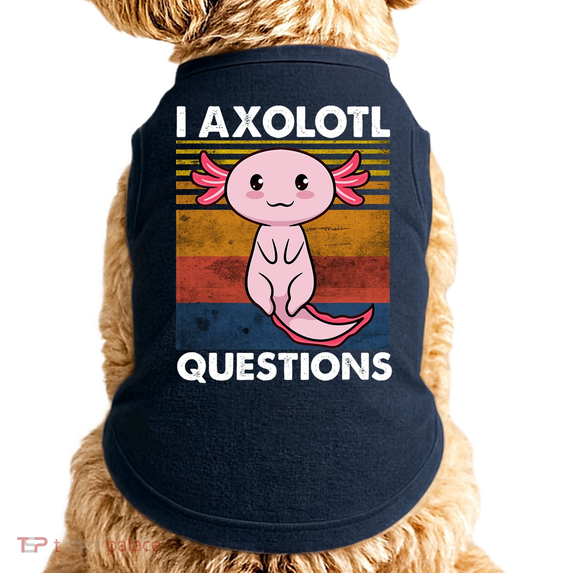 Cute Axolotl Lover Funny I Axolotl Questions Doggie Tank