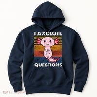 Cute Axolotl Lover Funny I Axolotl Questions Hoodie thumb 0
