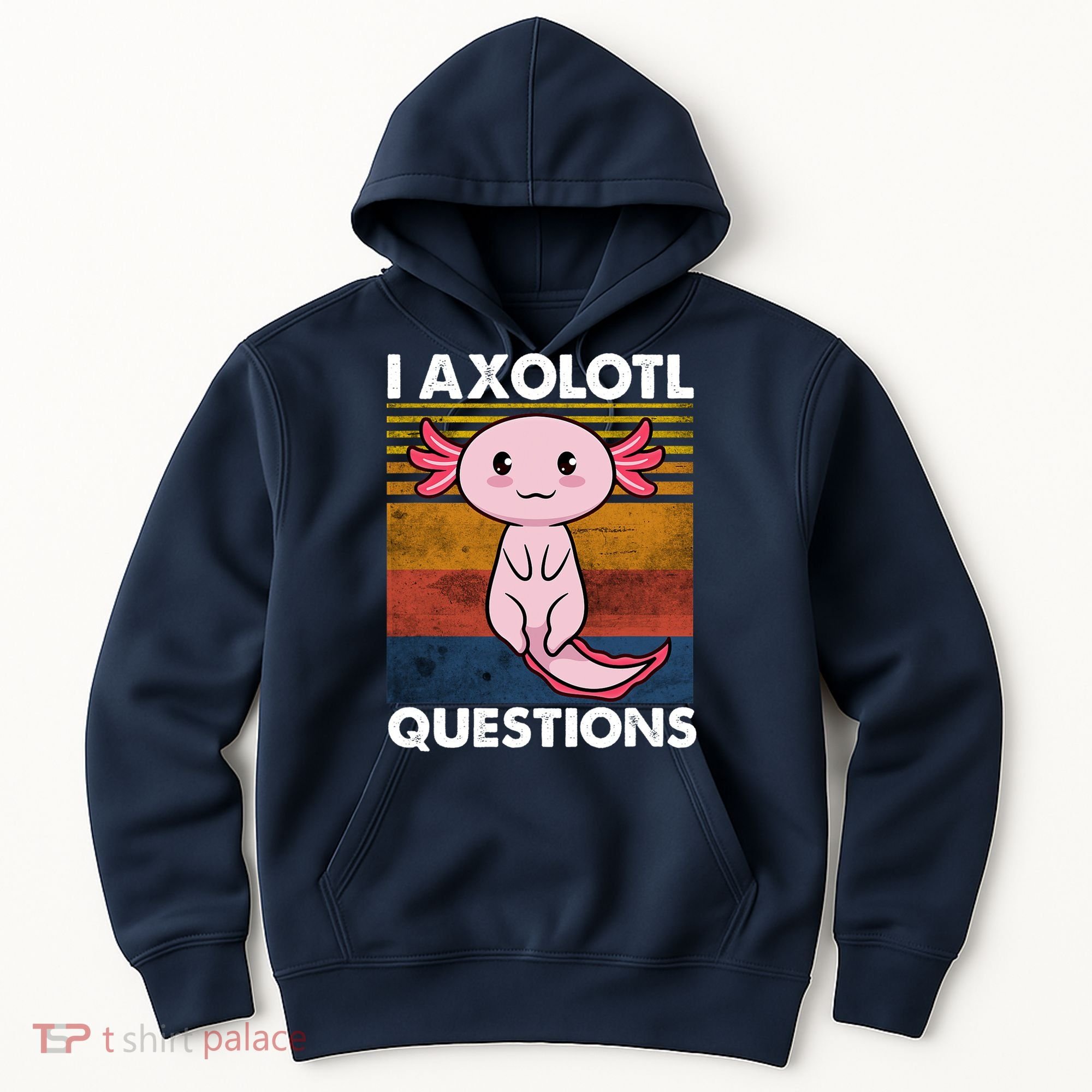 Cute Axolotl Lover Funny I Axolotl Questions Hoodie