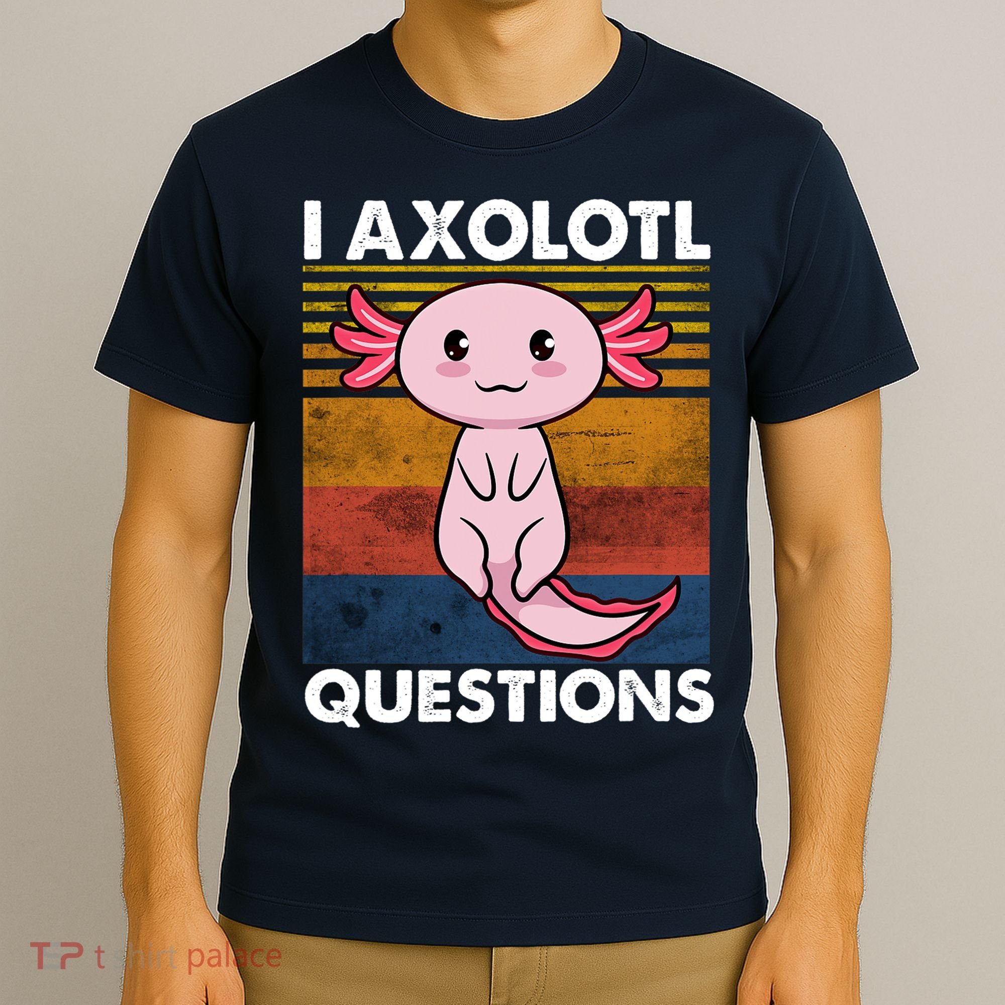 Cute Axolotl Lover Funny I Axolotl Questions T-Shirt