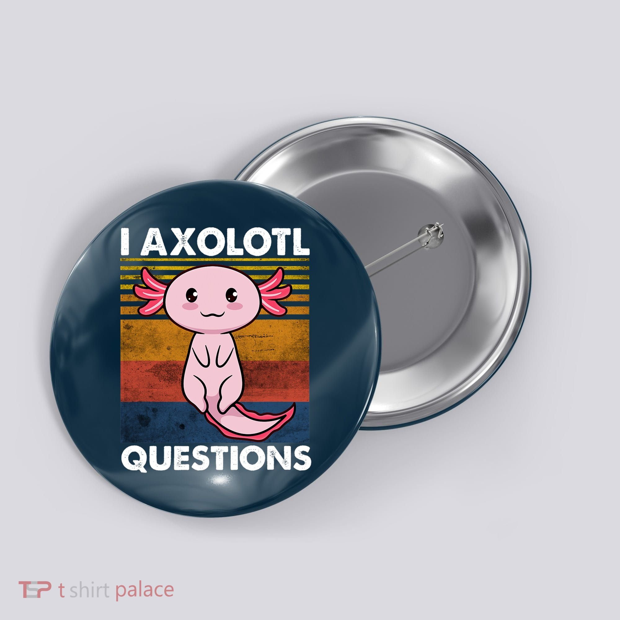 Cute Axolotl Lover Funny I Axolotl Questions Button