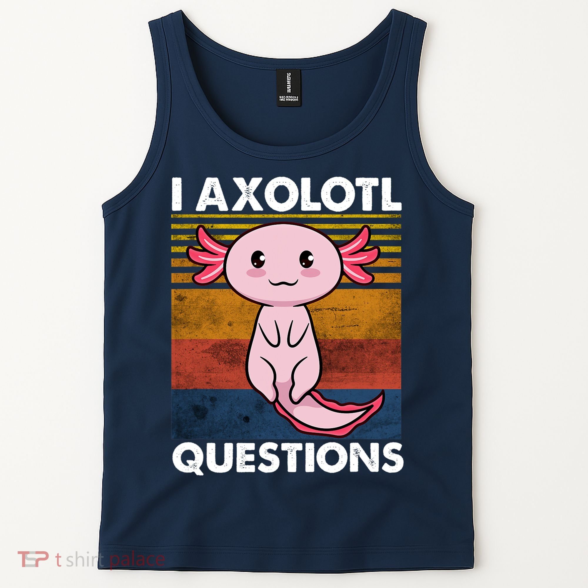 Cute Axolotl Lover Funny I Axolotl Questions Tank Top