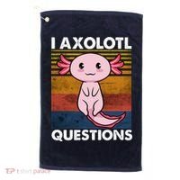 Cute Axolotl Lover Funny I Axolotl Questions Golf Towel thumb 0