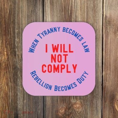 I Will Not Comply MAGA Conservative Anti Biden Coaster