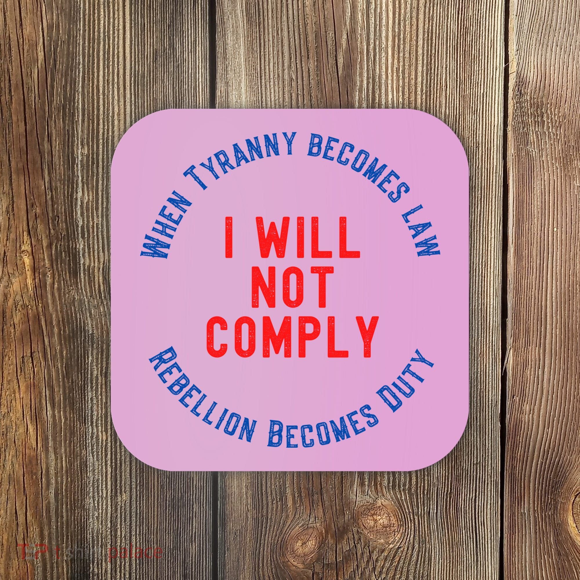 I Will Not Comply MAGA Conservative Anti Biden Coaster