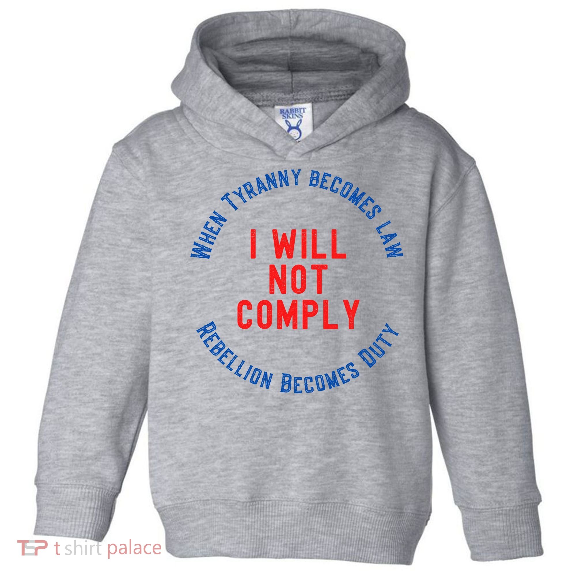 I Will Not Comply MAGA Conservative Anti Biden Toddler Hoodie