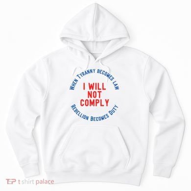 I Will Not Comply MAGA Conservative Anti Biden Hoodie