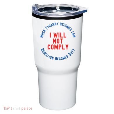 I Will Not Comply MAGA Conservative Anti Biden Tumbler