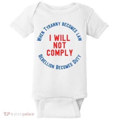 I Will Not Comply MAGA Conservative Anti Biden Baby Bodysuit