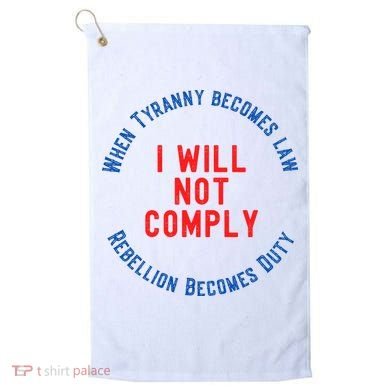 I Will Not Comply MAGA Conservative Anti Biden Golf Towel