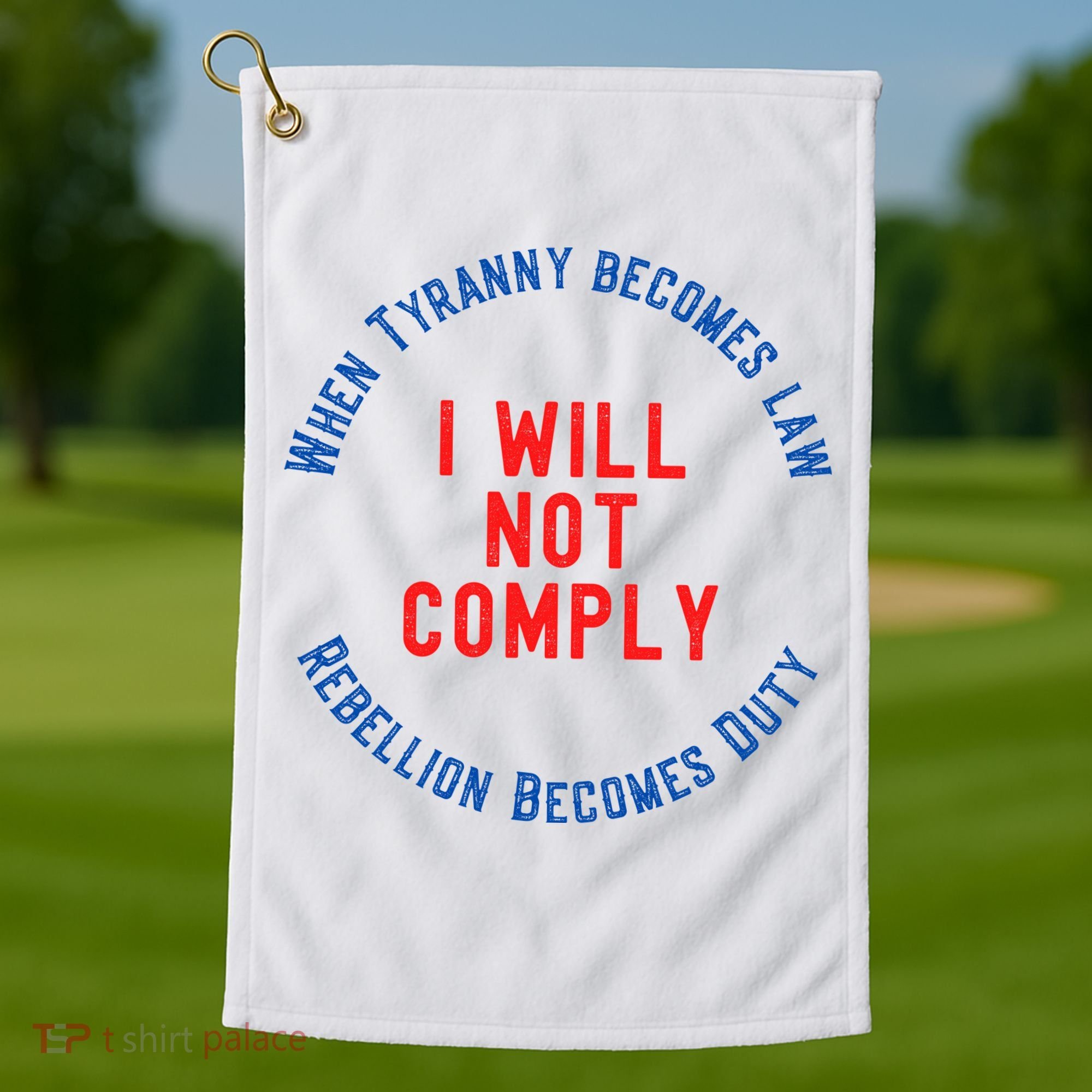 I Will Not Comply MAGA Conservative Anti Biden Golf Towel