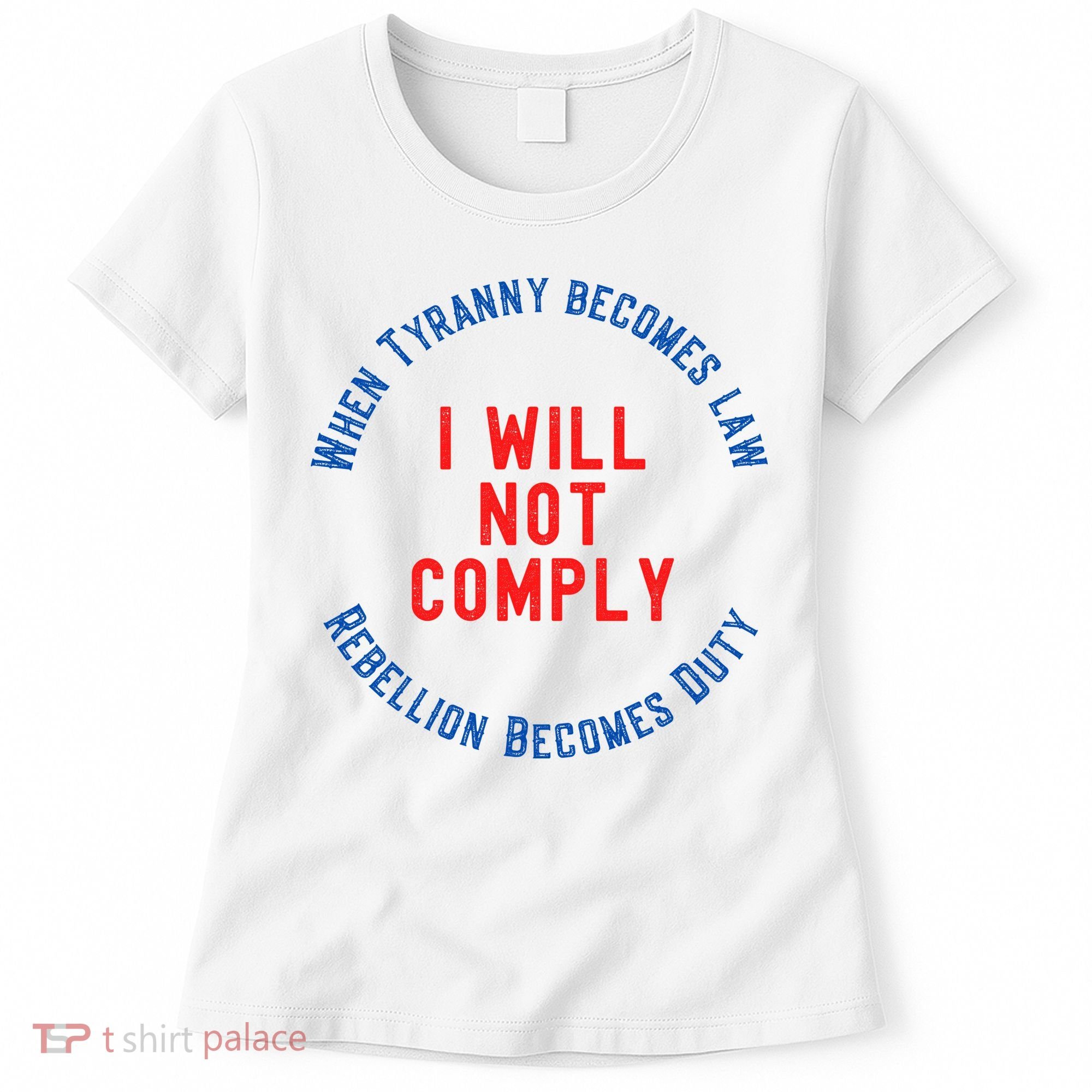 I Will Not Comply MAGA Conservative Anti Biden Women's T-Shirt
