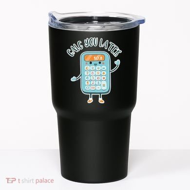Calc You Later Tumbler