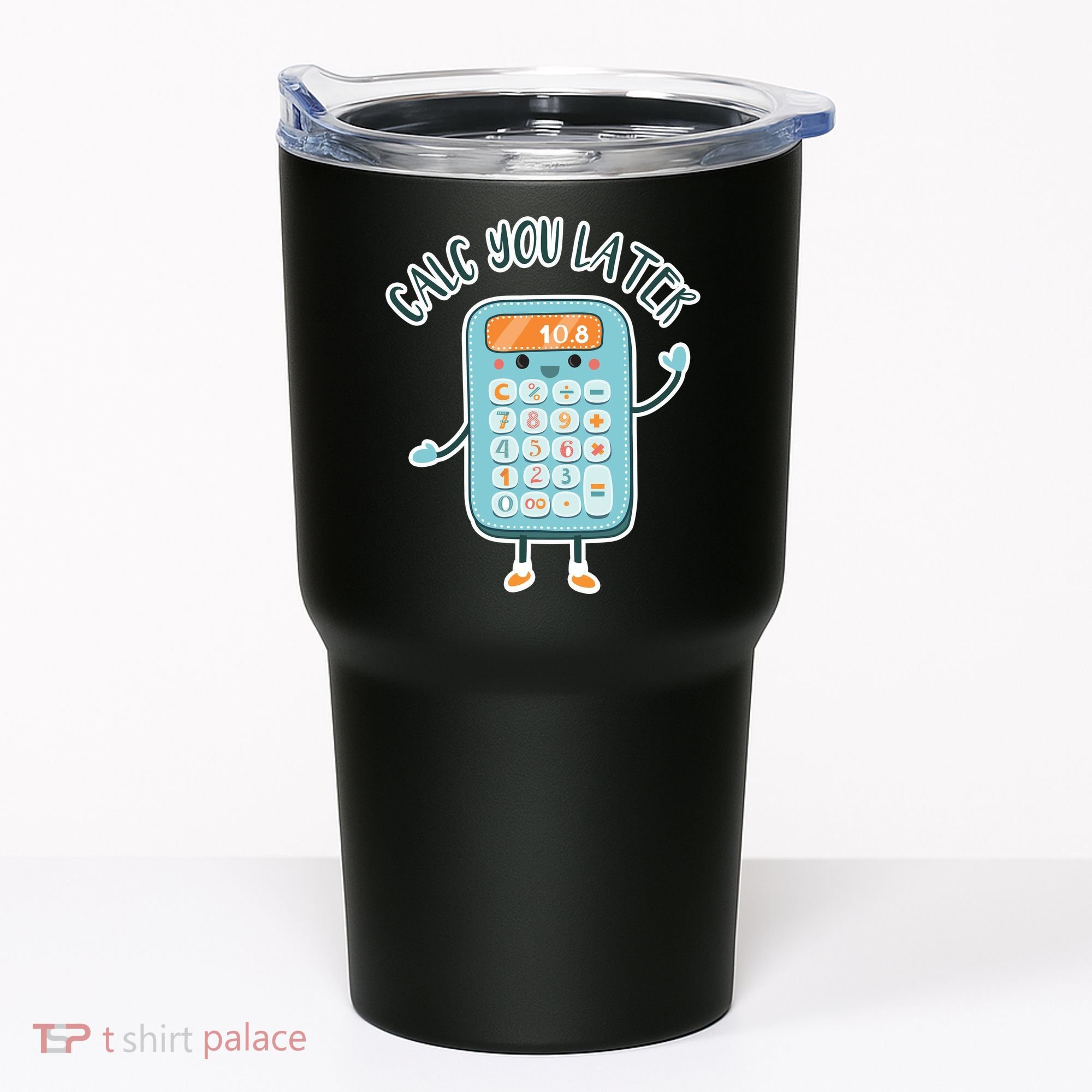 Calc You Later Tumbler