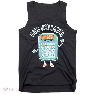 Calc You Later Tank Top