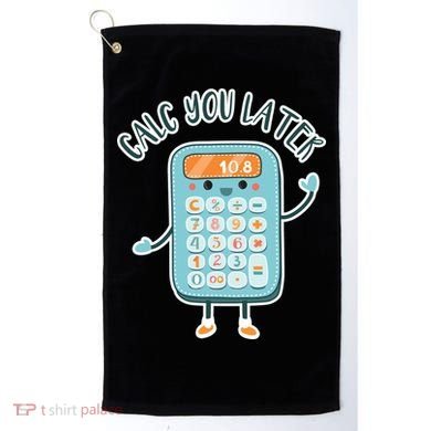 Calc You Later Golf Towel