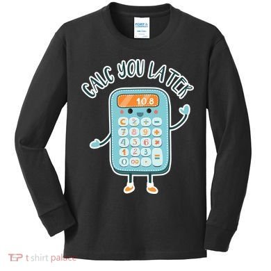 Calc You Later Kids Long Sleeve Shirt