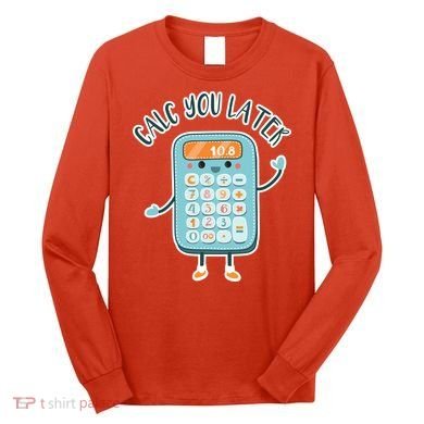 Calc You Later Long Sleeve Shirt