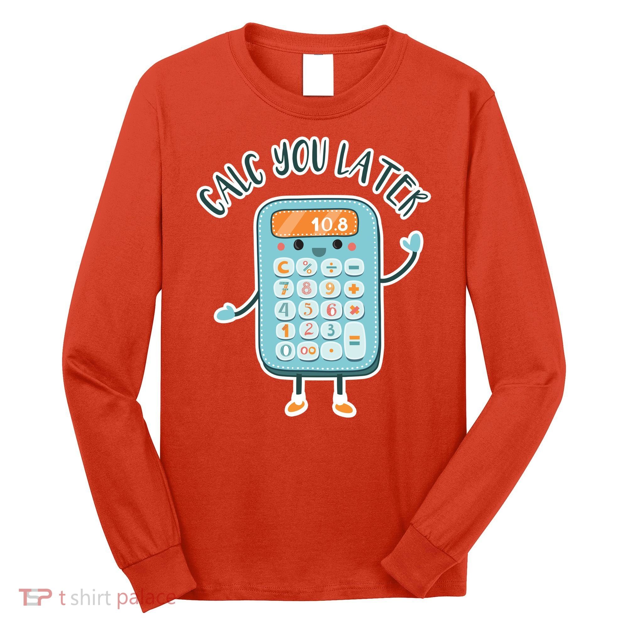 Calc You Later Long Sleeve Shirt