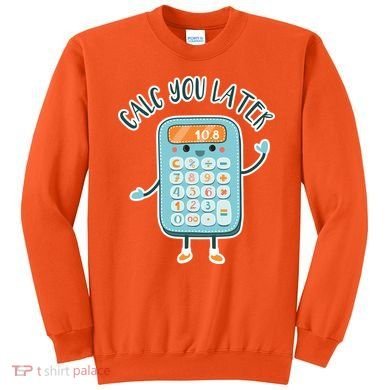 Calc You Later Sweatshirt