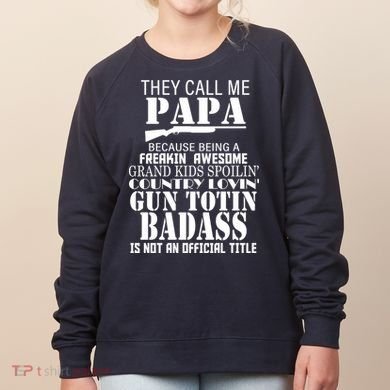 Call Me Badass Papa Spoiling Grandkids Women's Sweatshirt