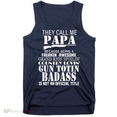 Call Me Badass Papa Spoiling Grandkids Tank Top
