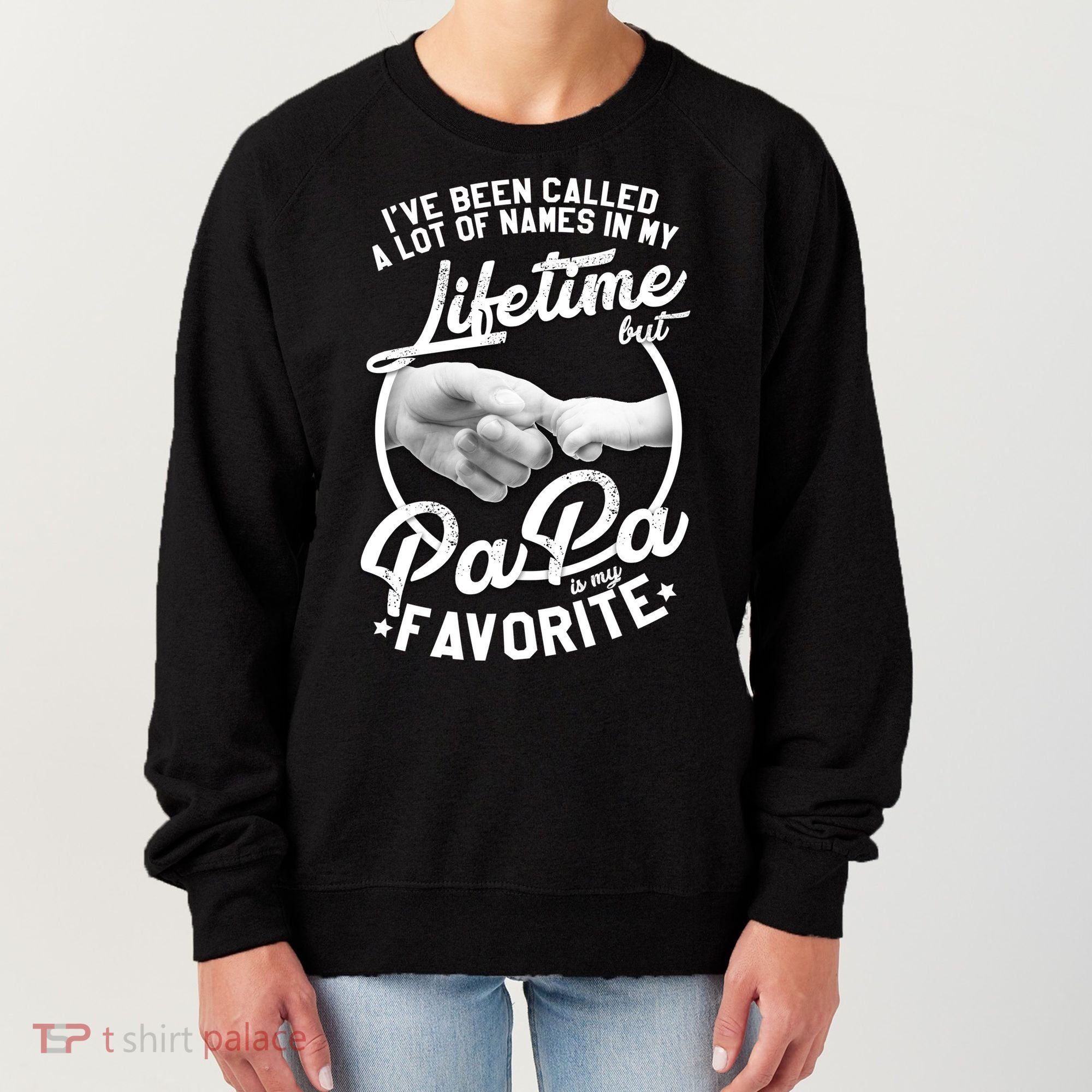 Called Many Names But PaPa Is My Favorite Women's Sweatshirt