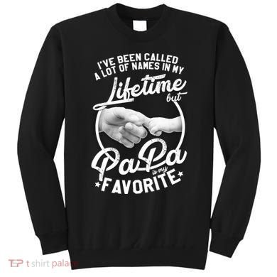 Called Many Names But PaPa Is My Favorite Sweatshirt