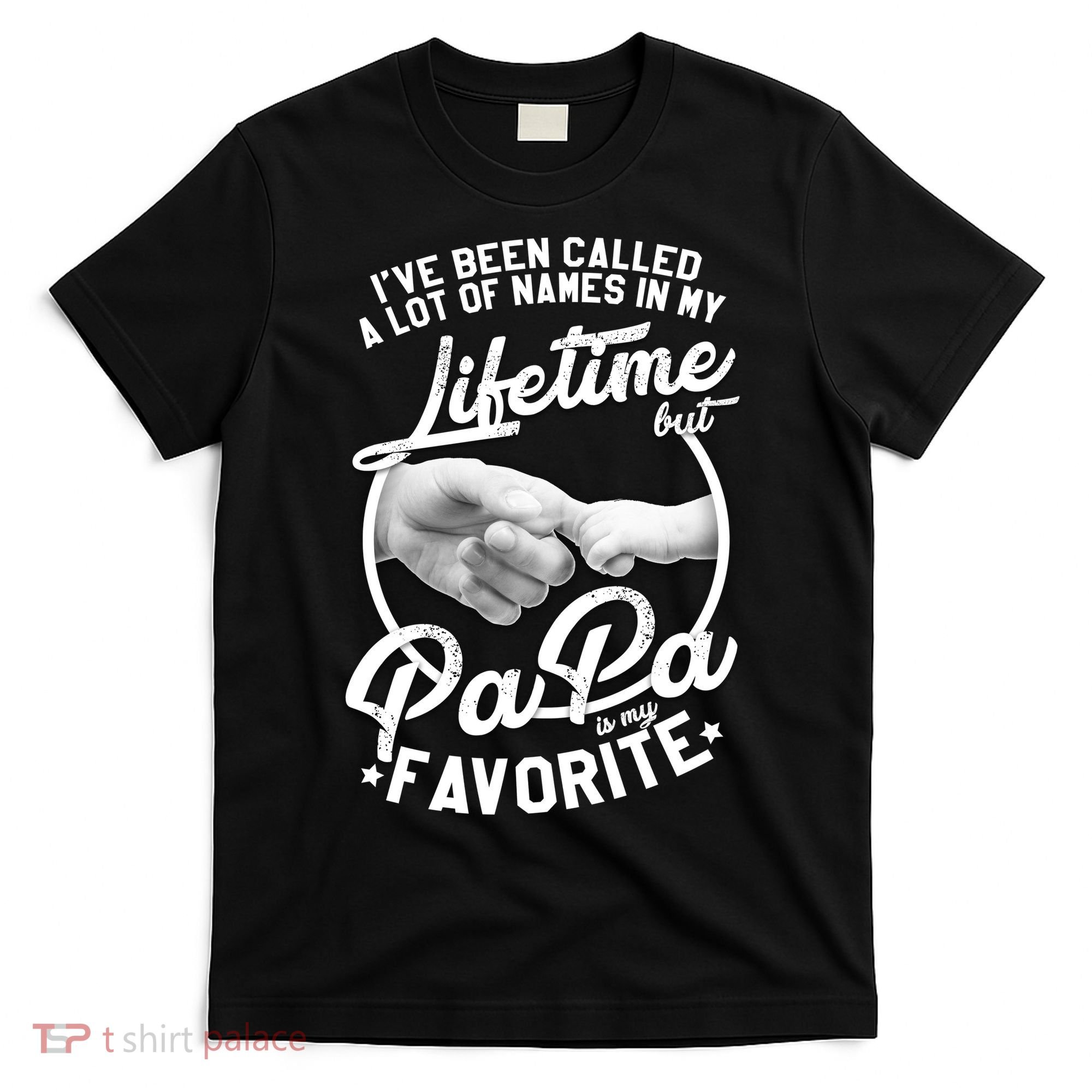 Called Many Names But PaPa Is My Favorite T-Shirt