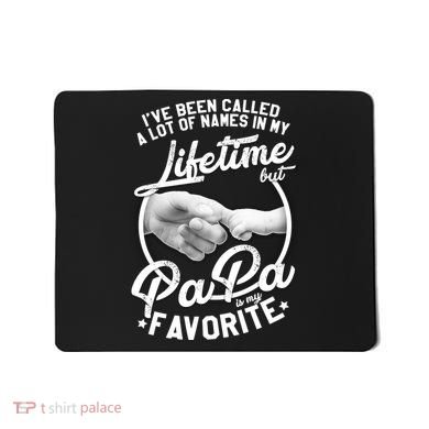 Called Many Names But PaPa Is My Favorite Mousepad