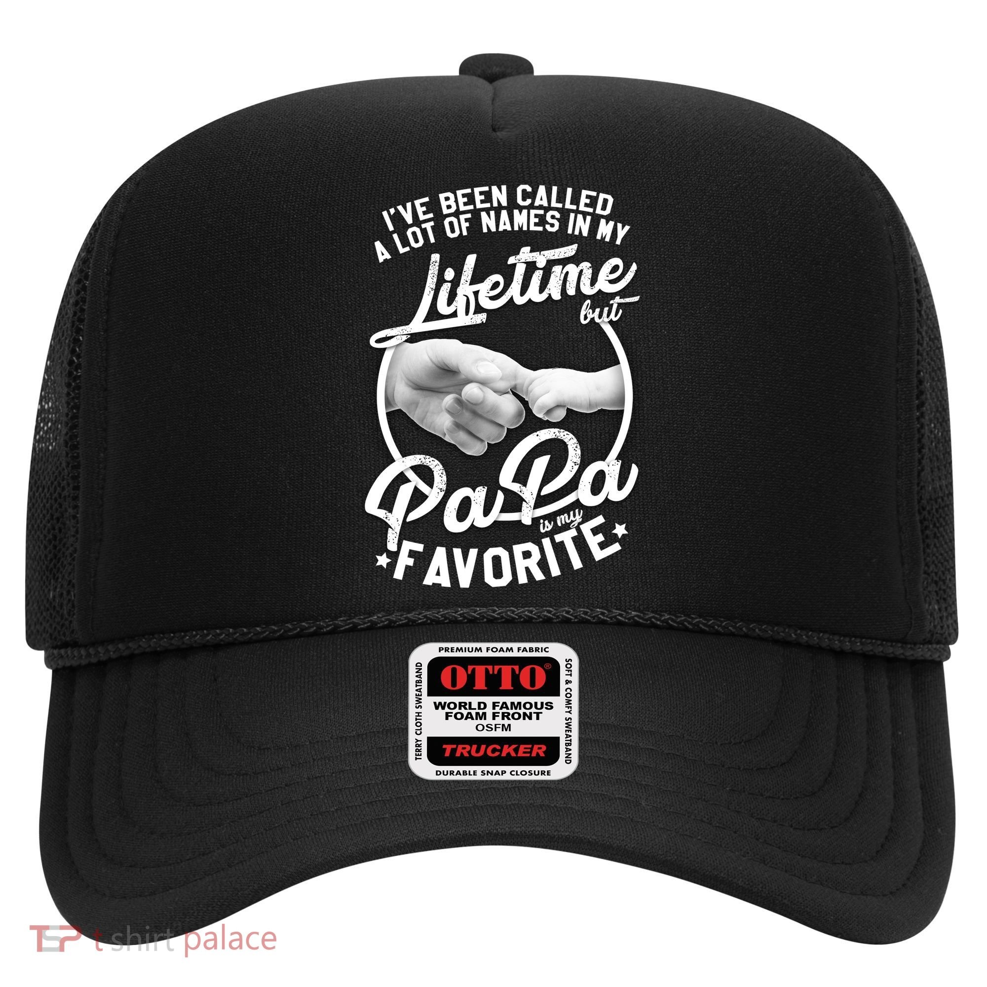 Called Many Names But PaPa Is My Favorite Hat
