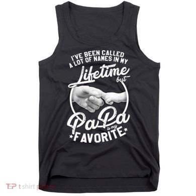 Called Many Names But PaPa Is My Favorite Tank Top