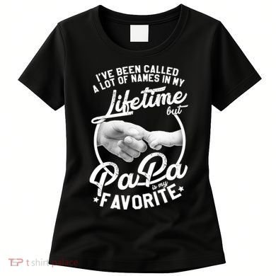 Called Many Names But PaPa Is My Favorite Women's T-Shirt