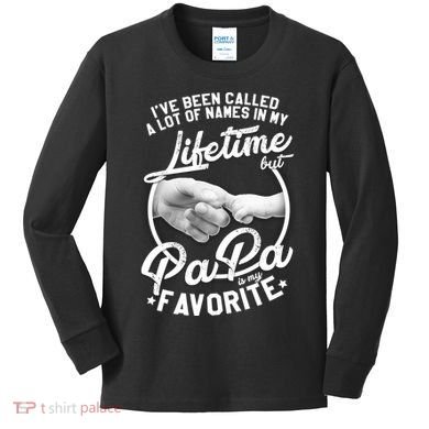 Called Many Names But PaPa Is My Favorite Kids Long Sleeve Shirt