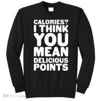 Calories? I Think You Mean Delicious Points Sweatshirt thumb 0