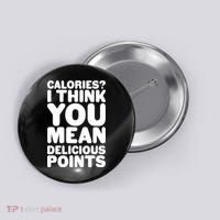 Calories? I Think You Mean Delicious Points Button thumb 0