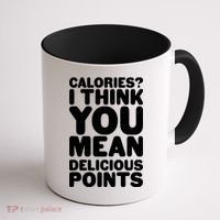 Calories? I Think You Mean Delicious Points Coffee Mug thumb 1