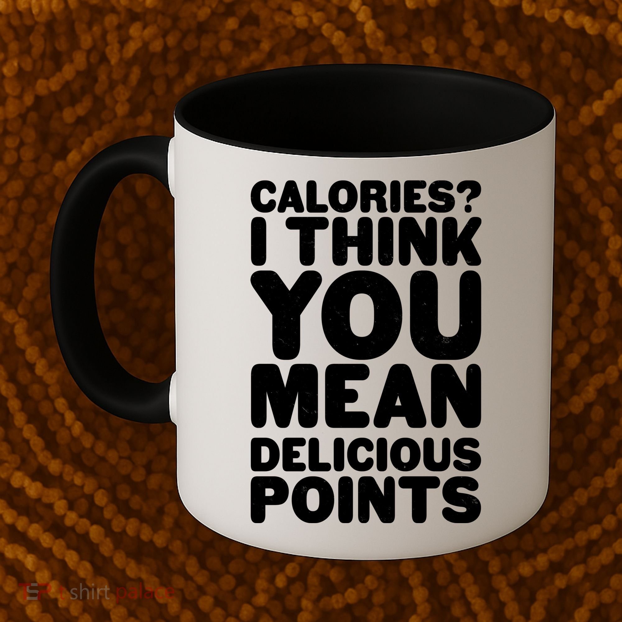 Calories? I Think You Mean Delicious Points Coffee Mug