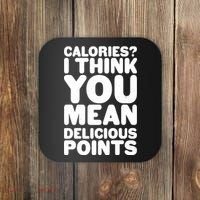 Calories? I Think You Mean Delicious Points Coaster thumb 0