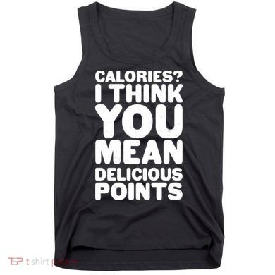 Calories? I Think You Mean Delicious Points Tank Top