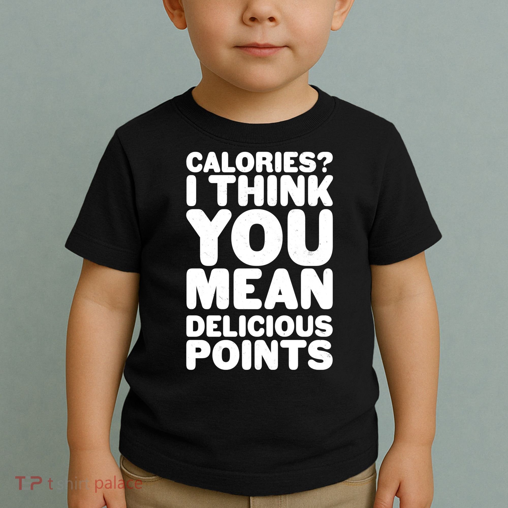 Calories? I Think You Mean Delicious Points Toddler T-Shirt
