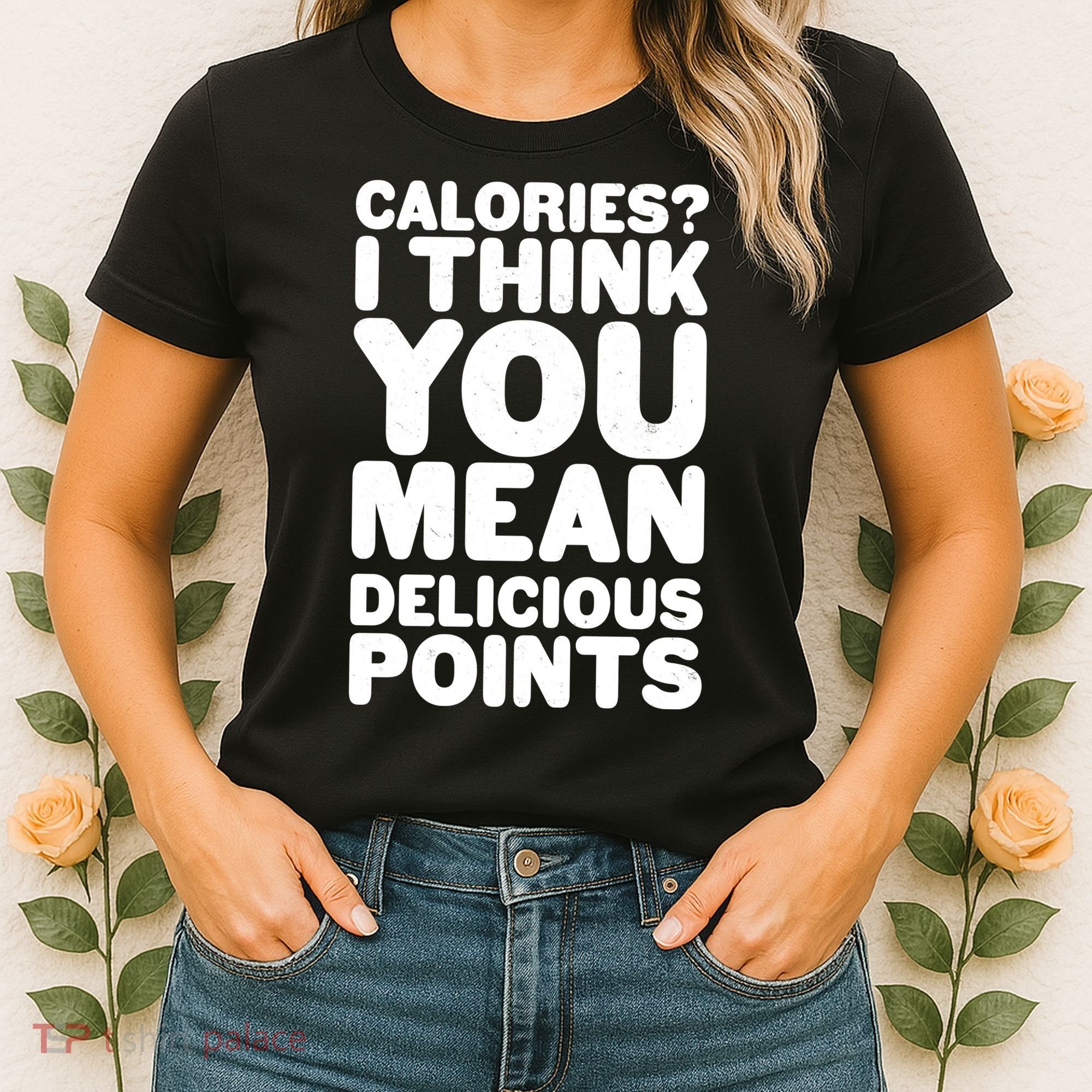 Calories? I Think You Mean Delicious Points Women's T-Shirt