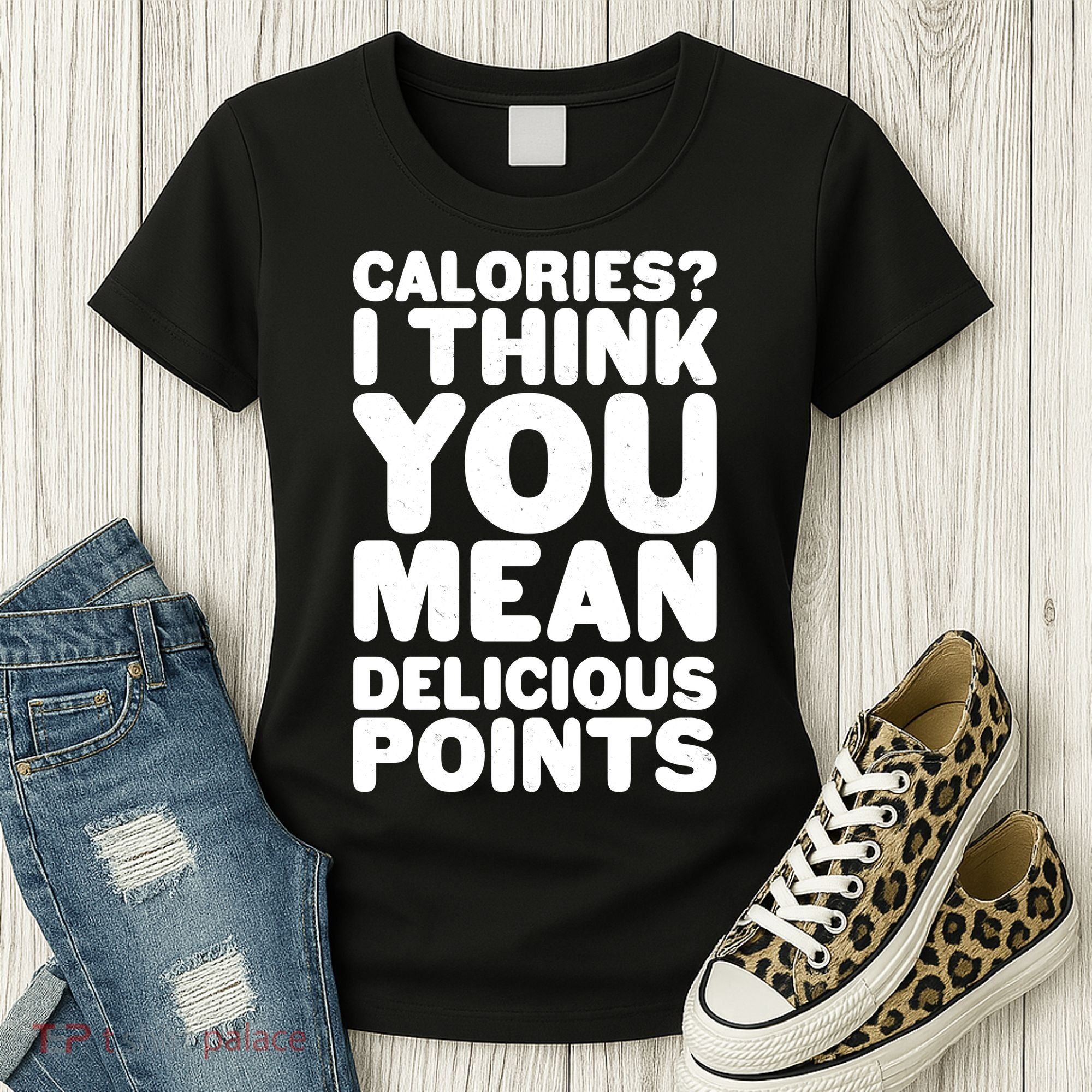 Calories? I Think You Mean Delicious Points Women's T-Shirt